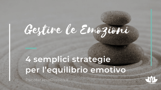 Gestire le emozioni: 4 semplici strategie per l'equilibrio emotivo