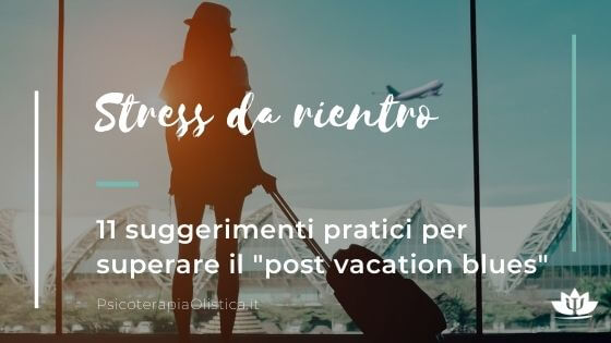 Stress Da Rientro: 11 Suggerimenti Pratici Contro La Sindrome Post Vacanze