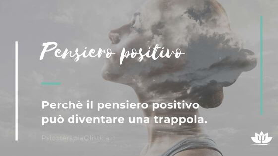 Perché il pensiero positivo può diventare una trappola